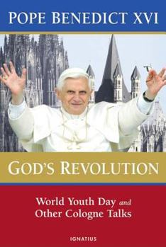 Hardcover God's Revolution: World Youth Day and Other Cologne Talks Book