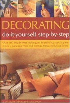 Paperback Decorating: Do-It-Yourself Step-By-Step: Over 100 Step-By-Step Techniques for Painting, Special Paint Finishes, Papering Walls and Ceilings, Tiling an Book