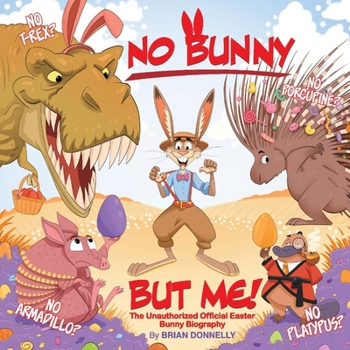 Paperback No Bunny But Me!: The Unauthorized Official Easter Bunny Biography Book