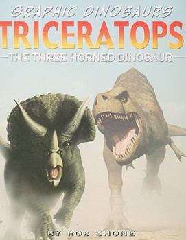 Triceratops: The Three Horned Dinosaur (Graphic Dinosaurs) - Book  of the Dino Stories/Graphic Dinosaurs