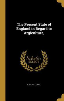 Hardcover The Present State of England in Regard to Argiculture, Book