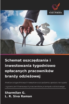 Schemat oszczedzania i inwestowania tygodniowo oplacanych pracowników branzy odziezowej (Polish Edition)