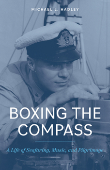 Paperback Boxing the Compass: A Life of Seafaring, Music, And, Pilgrimage Book