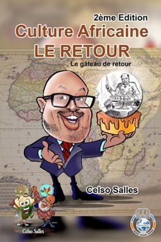 Paperback Culture Africaine - LE RETOUR - Le gâteau de retour - Celso Salles - 2ème Edition: Collection Afrique [French] Book