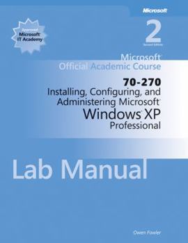 Paperback 70-270 Microsoft Official Academic Course: Installing, Configuring, and Administering Microsoft Windows XP Professional, 2e Lab Manual Wiley Print Book