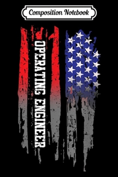 Composition Notebook: Operating Engineer Gifts - American Flag Engineering  Journal/Notebook Blank Lined Ruled 6x9 100 Pages