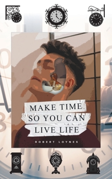 Paperback Make Time So You Can Live Life Book