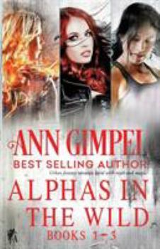 Paperback Alphas in the Wild: Paranormal Romance Collection Book