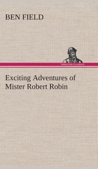 Exciting Adventures of Mister Robert Robin