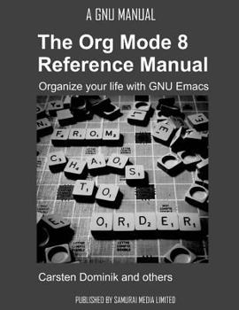 Paperback The Org Mode 8 Reference Manual - Organize your life with GNU Emacs Book