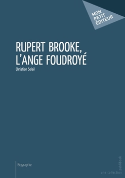 Rupert Brooke, l'ange foudroyé (French Edition)