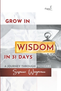 Paperback GROW IN WISDOM in 31 DAYS: A Journey Through Proverbs Book