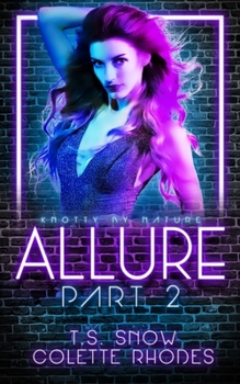 Allure Part Two - Book #2 of the Knotty by Nature