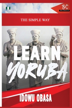 Paperback The Simple Way to Learn Yoruba [Large Print] Book