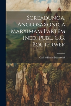 Paperback Screadunga. Anglosaxonica Marximam Partem Ined. Publ. C.G. Bouterwek [Latin] Book