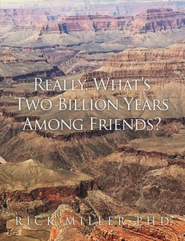 Paperback Really, What's Two Billion Years Among Friends? Book