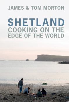 Hardcover Shetland: Cooking on the Edge of the World Book