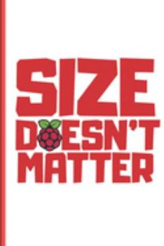 Paperback Size Doesn't Matter: Raspberry Pi related 6x9 120 page lined paperback notebook Book