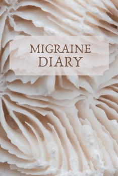 Paperback Migraine Diary: Daily Headache Log. Management For Chronic Headache/ Migraine. Record Severity, Duration, Triggers, Reliefs... Portabl Book