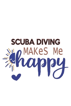 Paperback Scuba Diving Makes Me Happy Scuba Diving Lovers Scuba Diving OBSESSION Notebook A beautiful: Lined Notebook / Journal Gift,, 120 Pages, 6 x 9 inches, Book