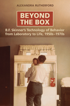 Hardcover Beyond the Box: B.F. Skinner's Technology of Behaviour from Laboratory to Life, 1950s-1970s Book
