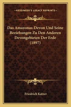 Paperback Das Amazonas-Devon Und Seine Beziehungen Zu Den Anderen Devongebieten Der Erde (1897) [German] Book