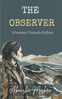 Paperback THE OBSERVER: A Journey towards Holism Book