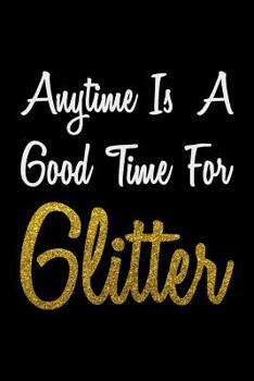 Paperback Anytime Is A Good Time For Glitter: Recipe Book