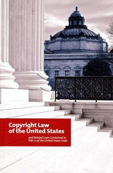 Copyright Law of the United States and Related Laws Contained in Title 17 of the United States Code