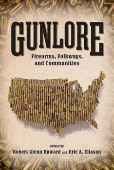 Hardcover Gunlore: Firearms, Folkways, and Communities Book