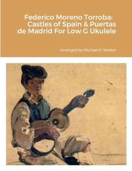 Paperback Federico Moreno Torroba: Castles of Spain & Puertas de Madrid For Low G Ukulele Book