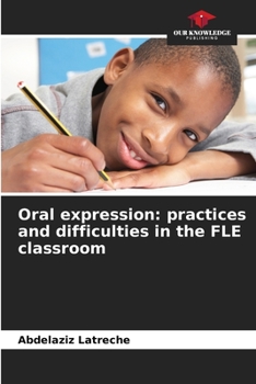 Paperback Oral expression: practices and difficulties in the FLE classroom Book