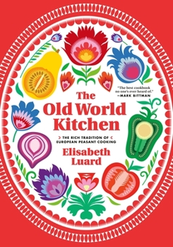 Hardcover The Old World Kitchen: The Rich Tradition of European Peasant Cooking Book