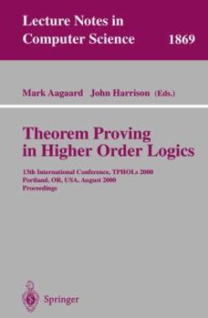 Paperback Theorem Proving in Higher Order Logics: 13th International Conference, Tphols 2000 Portland, Or, Usa, August 14-18, 2000 Proceedings Book