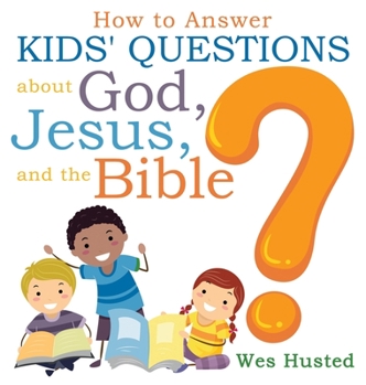 Hardcover How to Answer Kids' Questions about God, Jesus, and the Bible [Large Print] Book