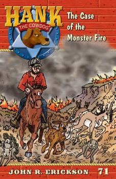 The Case of the Monster Fire - Book #71 of the Hank the Cowdog