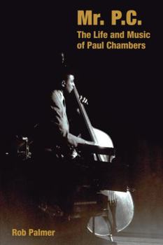 Hardcover Mr. P.C.: The Life and Music of Paul Chambers Book