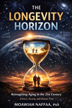 Paperback The Longevity Horizon: Reimagining Aging in the 21st Century Book