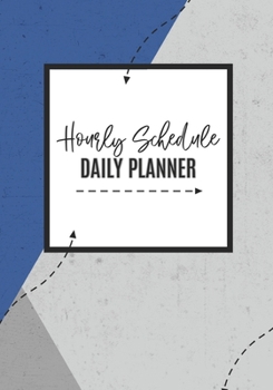 Paperback Hourly Schedule: Daily Planner: Get it Done! Scheduler - Notebook, Hour-by-Hour Task List Book