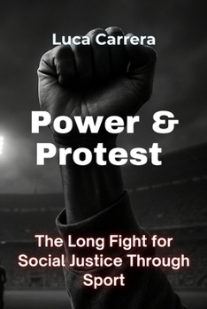 Power & Protest - The Long Fight for Social Justice Through Sport