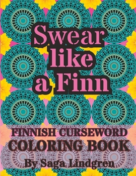 Paperback Swear Like a Finn: Finnish Curse Word Coloring Book For Adults Book