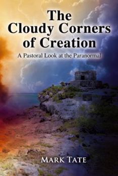 The Cloudy Corners of Creation: A Pastoral Look at the Paranormal