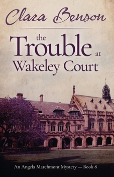 The Trouble at Wakeley Court - Book #8 of the Angela Marchmont Mystery