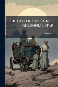 Paperback The Latter-Day Saints' Millennial Star; Volume 20 Book