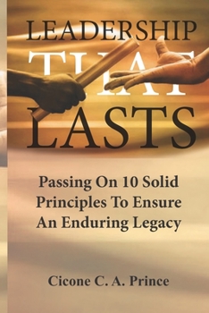 Paperback Leadership That Lasts: Passing On 10 Solid Principles To Ensure An Enduring Legacy Book