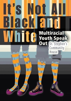 Paperback It's Not All Black and White: Multiracial Youth Speak Out Book
