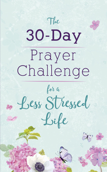 Paperback The 30-Day Prayer Challenge for a Less Stressed Life Book