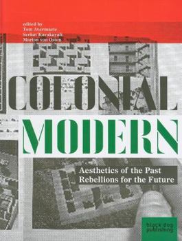 Paperback Colonial Modern: Aesthetics of the Past, Rebellions for the Future Book