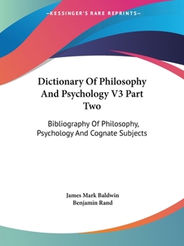 Paperback Dictionary Of Philosophy And Psychology V3 Part Two: Bibliography Of Philosophy, Psychology And Cognate Subjects Book