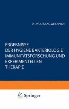 Paperback Ergebnisse Der Hygiene Bakteriologie Immunitätsforschung Und Experimentellen Therapie: Fortsetzung Des Jahresberichts Über Die Ergebnisse Der Immunitä [German] Book